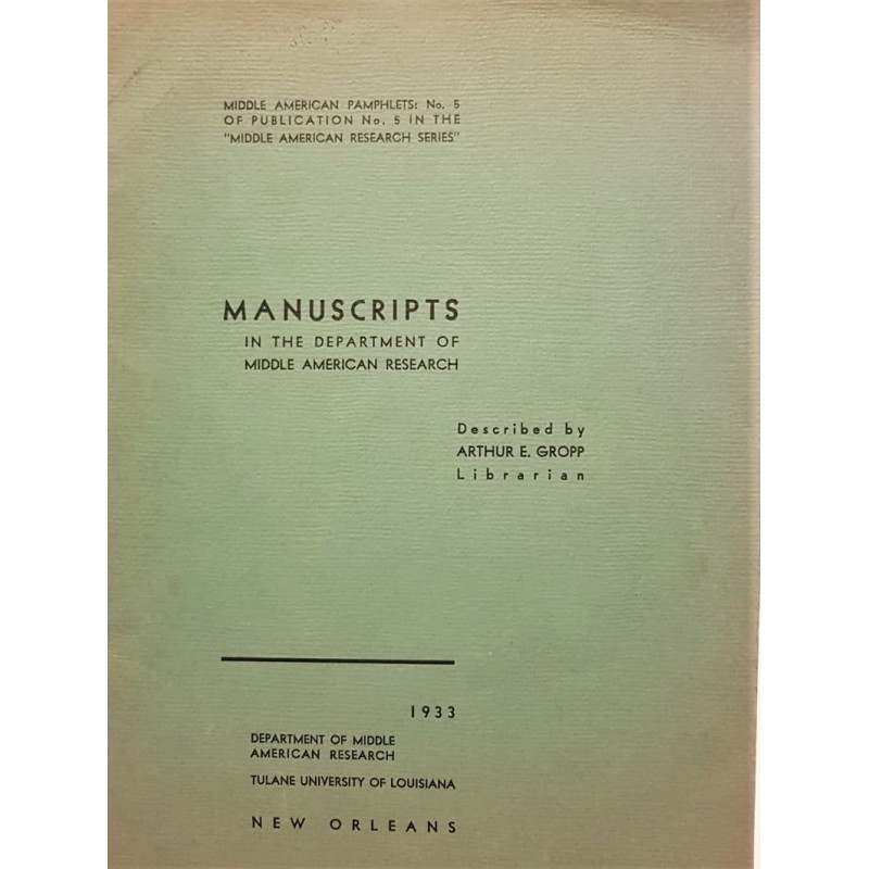 Manuscripts in the Department of Middle American Research. Described by Arthur E. Gropp.