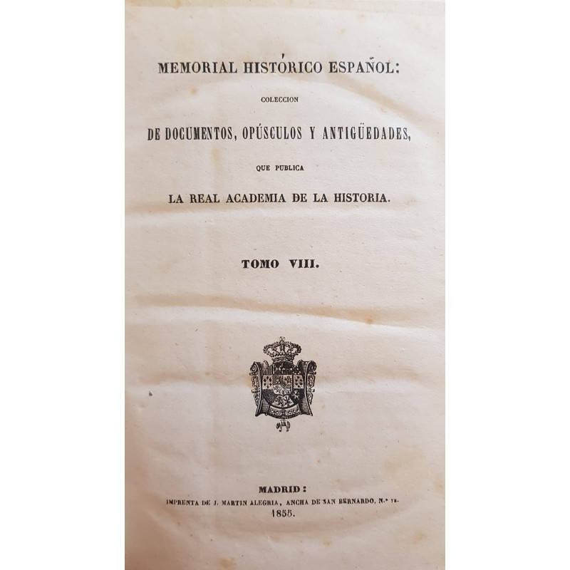 MEMORIAL Histórico Español: Colección de documentos, opúsculos y antigüedades, que publica la Real Academia de la Historia. Tomo