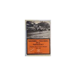 Nazismo y fascismo en el Paraguay. Vísperas de la II Guerra Mundial. Gobiernos e Rafael Franco y Félix Paiva. 1936 - 1939.