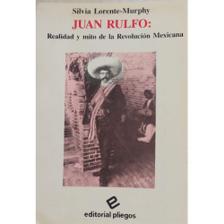 Juan Rulfo: Realidad y mito de la Revolución Mexicana.