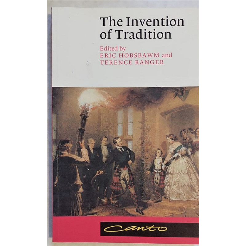 THE INVENTION of Tradition. Edited by Eric Hobsbawm and Terence Ranger.