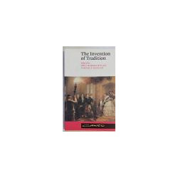 THE INVENTION of Tradition. Edited by Eric Hobsbawm and Terence Ranger.