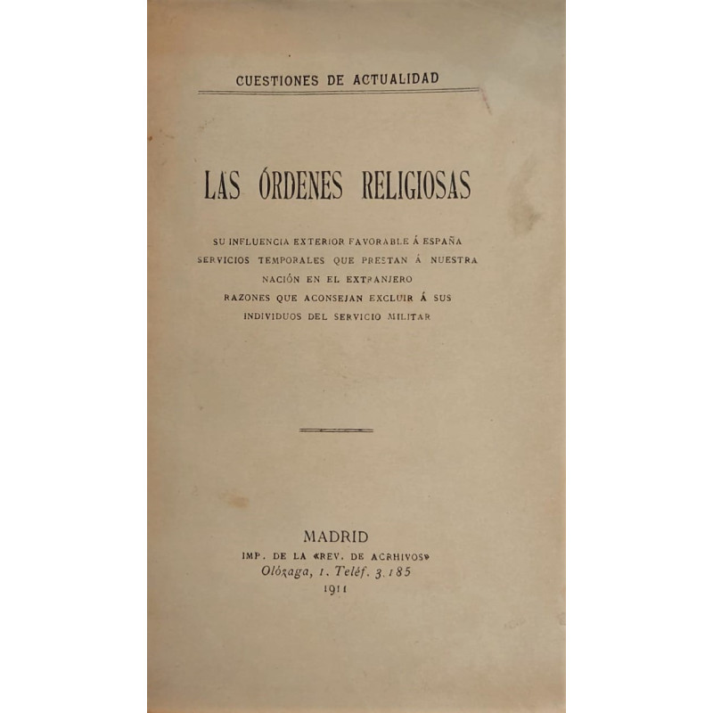 LAS Órdenes Religiosas. Su influencia exterior favorable a España. Servicios temporales que prestan a nuestra nación en el extra