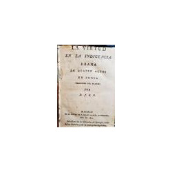 LA virtud en la indigencia. Drama en cuatro actos. Traducido del francés por D.J.E.G.