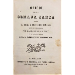 OFICIO de la Semana Santa según el misal y breviario romanos, que se publicaron por mandato de S. S. Pio V, y se reconocieron de