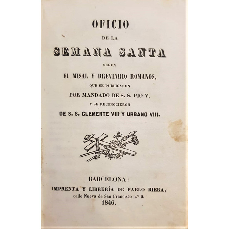 OFICIO de la Semana Santa según el misal y breviario romanos, que se publicaron por mandato de S. S. Pio V, y se reconocieron de