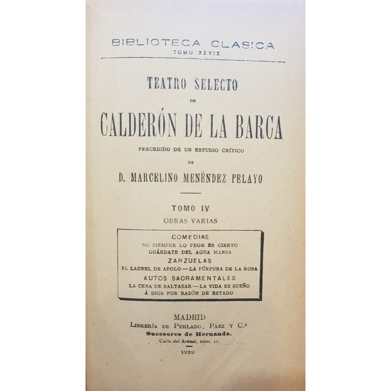 Teatro selecto de Calderón de la Barca. Precedido por un estudio crítico de Marcelino Menéndez Pelayo. Tomo IV: obras varias. (B