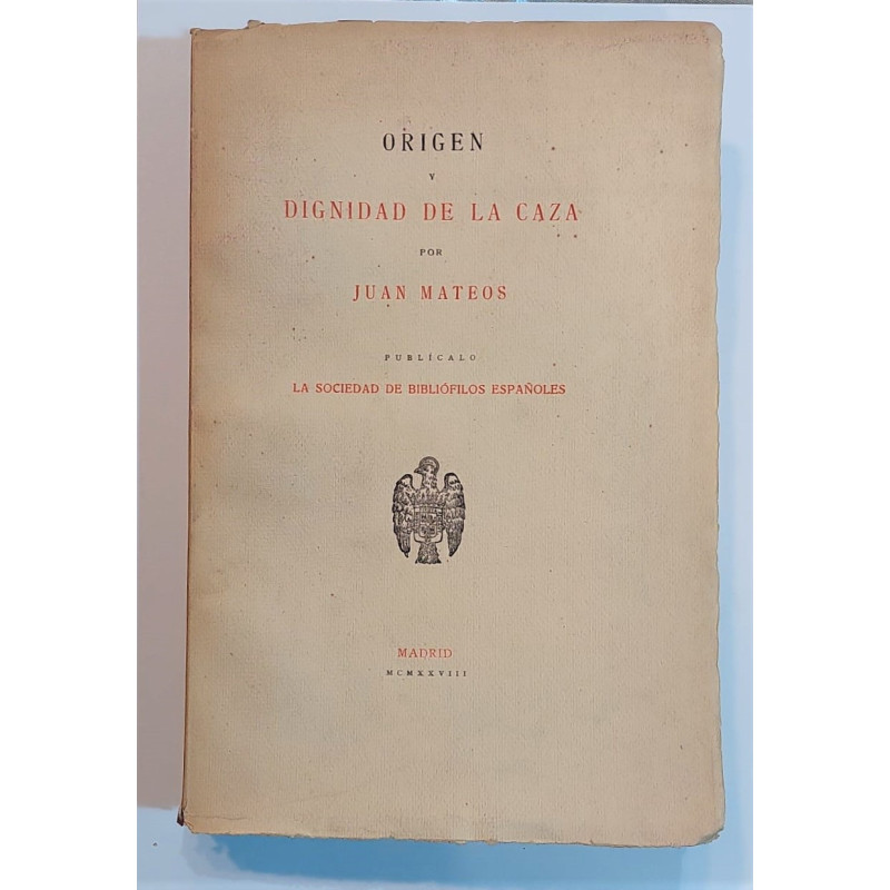 Origen y dignidad de la caza. Publícalo La Sociedad de Bibliófilos Españoles.