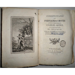 Correspondance de Fernand Cortès avec l'Empereur Charles-Quint, sur la Conquete du Mexique. Traduite par M. le Vicomte de Flavig