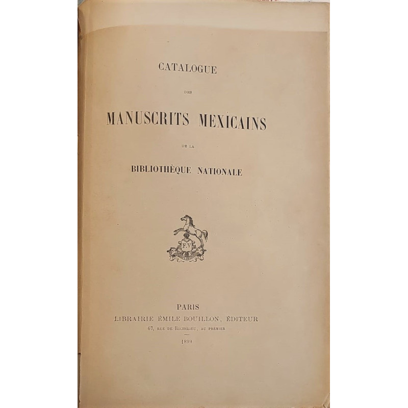 CATALOGUE de manuscrits mexicains de la Bibliothèque Nationale.