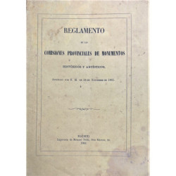 REGLAMENTO de las Comisiones Provinciales de Monumentos Históricos y Artísticos, aprobado por S. M. en 24 de Noviembre de 1865.