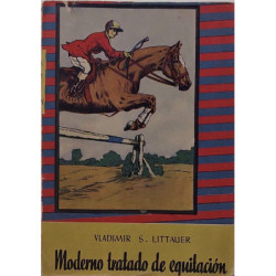 Moderno tratado de equitación. Guía ilustrada para llegar a ser un excelente jinete.