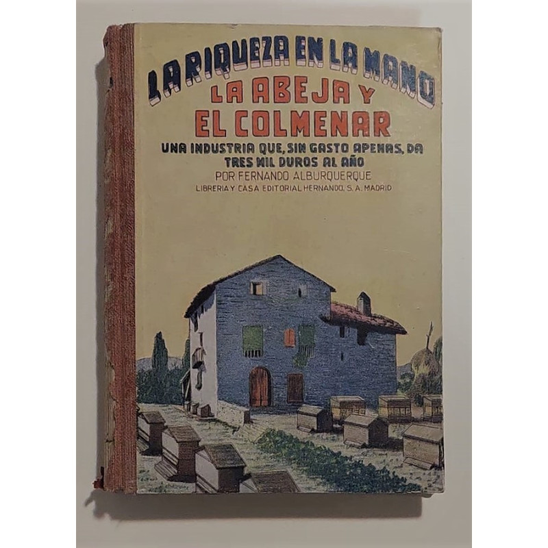 La riqueza en la mano. La abeja y el colmenar. Una industria que, sin gastos apenas, da tres mil duros al año.