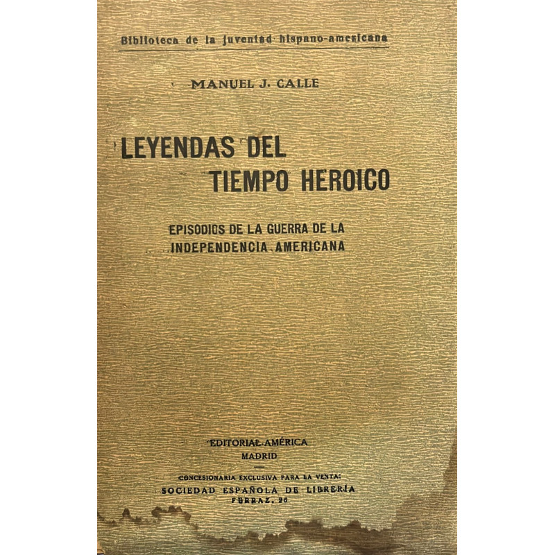 Leyendas del tiempo heroico. Episodios de la Guerra de la Independencia Americana.