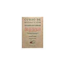 Curso de redacción. Tratado que enseña a redactar, tomando, como norma, escritores clásicos y contemporáneos.