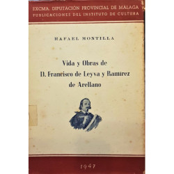 Vida y Obras de D. Francisco de Leyva y Ramírez de Arellano. Autor dramático malagueño del siglo XVII.