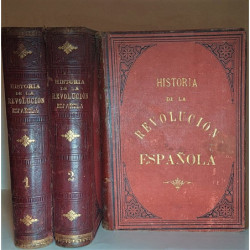 Historia de la Revolución Española (desde la Guerra de la Independencia a la Restauración en Sagunto). 1808-1874. Con un Prólogo