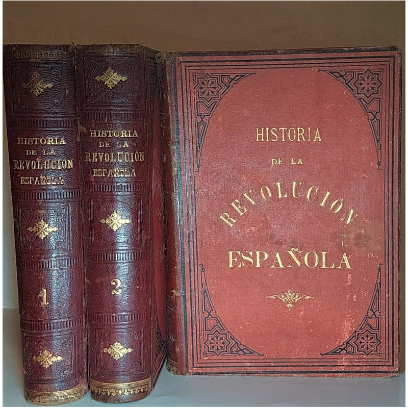 Historia de la Revolución Española (desde la Guerra de la Independencia a la Restauración en Sagunto). 1808-1874. Con un Prólogo