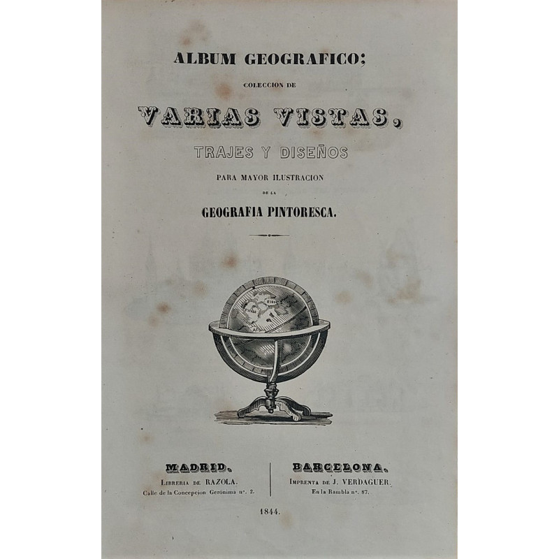 ALBUM Geográfico colección de varias vistas, trajes y diseños para mayor ilustración de la Geografía Pintoresca.