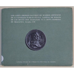 Los Cinco Gremios Mayores de Madrid, artífices de la Entrada pública en la capital de España, de los reyes D. Fernando VI y Dª B