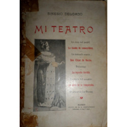 Mi teatro. La cruz del puñal. La tienda de comestibles. La zarzuela nueva. Don César de Bazán. Doloretes. La leyenda dorada. La