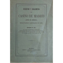 ESTATUTOS y Reglamento del Casino de Madrid (antes del Príncipe), redactados y aprobados en 1865.