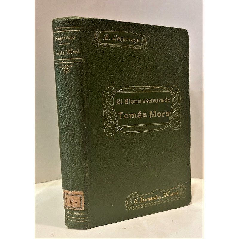 El bienaventurado Tomás Moro su vida, virtudes y muerte gloriosa. Obra calcada sobre la que acerca del mismo personaje escribió