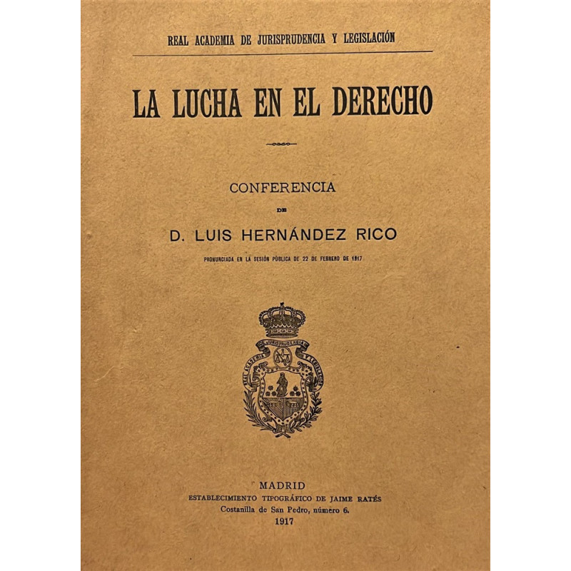 La lucha en el derecho. Conferencia pronunciada en la sesión pública de 22 de febrero de 1917.