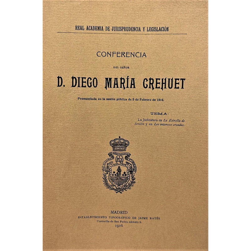 Conferencia pronunciada en la sesión pública de 5 de  febrero de 1916. Tema: La judicatura en La Estrella de Sevilla y en los in