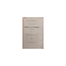 PREPARACIÓN  de la reforma de la Ley de Tribunales Industriales de 19 de Mayo de 1908. [Instituto de Reformas Sociales. Sección