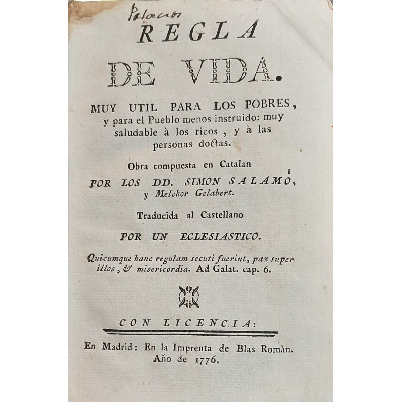 Regla de vida. Muy útil para los pobres, y para el Pueblo menos instruido: muy saludable a los ricos, y a las personas doctas. C