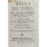 Regla de vida. Muy útil para los pobres, y para el Pueblo menos instruido: muy saludable a los ricos, y a las personas doctas. C