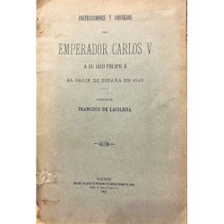 Instrucciones y consejos del Emperador Carlos V a su hijo Felipe II al salir de España en 1543.