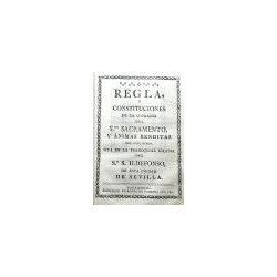 REGLA, y Constituciones de la Cofradía del Smo. Sacramento, y Ánimas Benditas del Purgatorio, sita en la parroquial Iglesia del