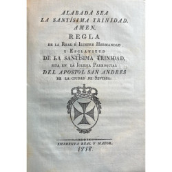 REGLA de la Real e Ilustre Hermandad y Esclavitud de la Santísima Trinidad, sita en la Iglesia Parroquial del Apóstol San Andrés