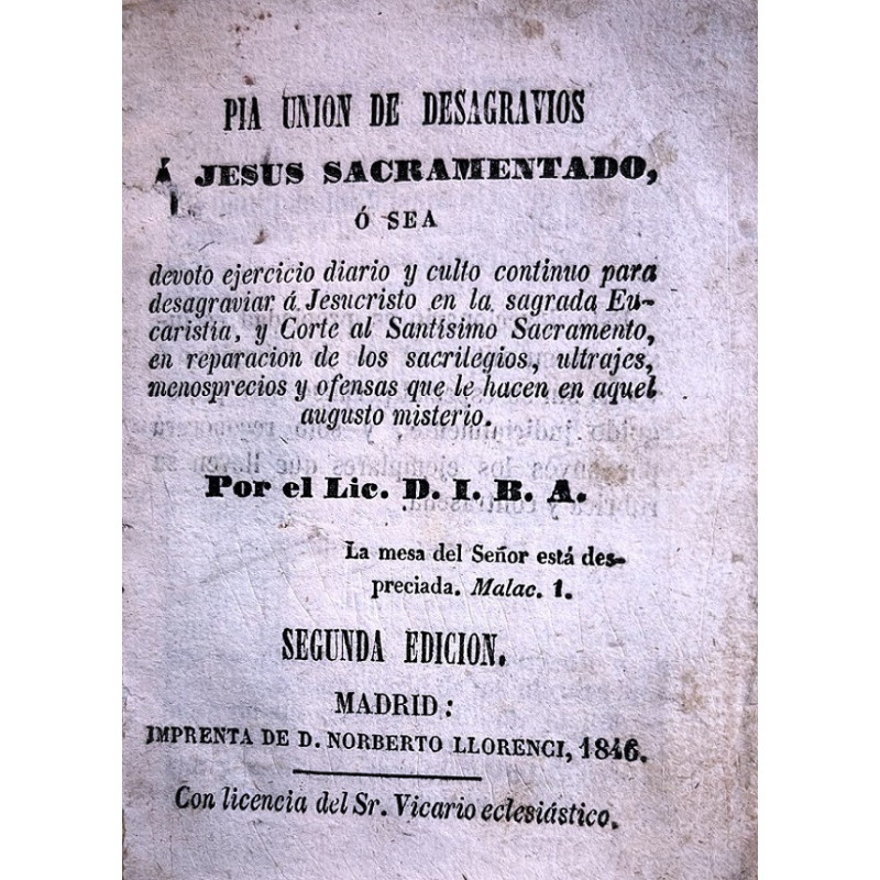 PÍA unión de desagravios a Jesús Sacramentado, o sea devoto ejercicio diario y culto continuo para desagraviar a Jesucristo en l