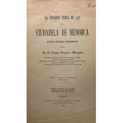 La invasión turca de 1558 en Ciudadela de Menorca. Estudio histórico documentado.