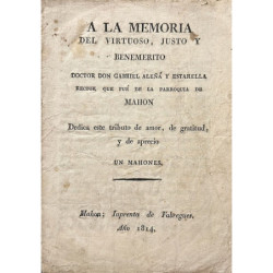 A LA MEMORIA del virtuoso, justo y benemérito Doctor Don Gabriel Aleñá y Estarella rector que fue de la parroquia de Mahón. Dedi