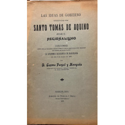 Las ideas de gobierno sustentadas por Santo Tomás de Aquino apoyan el regionalismo. Discurso leído en la solemne sesión pública