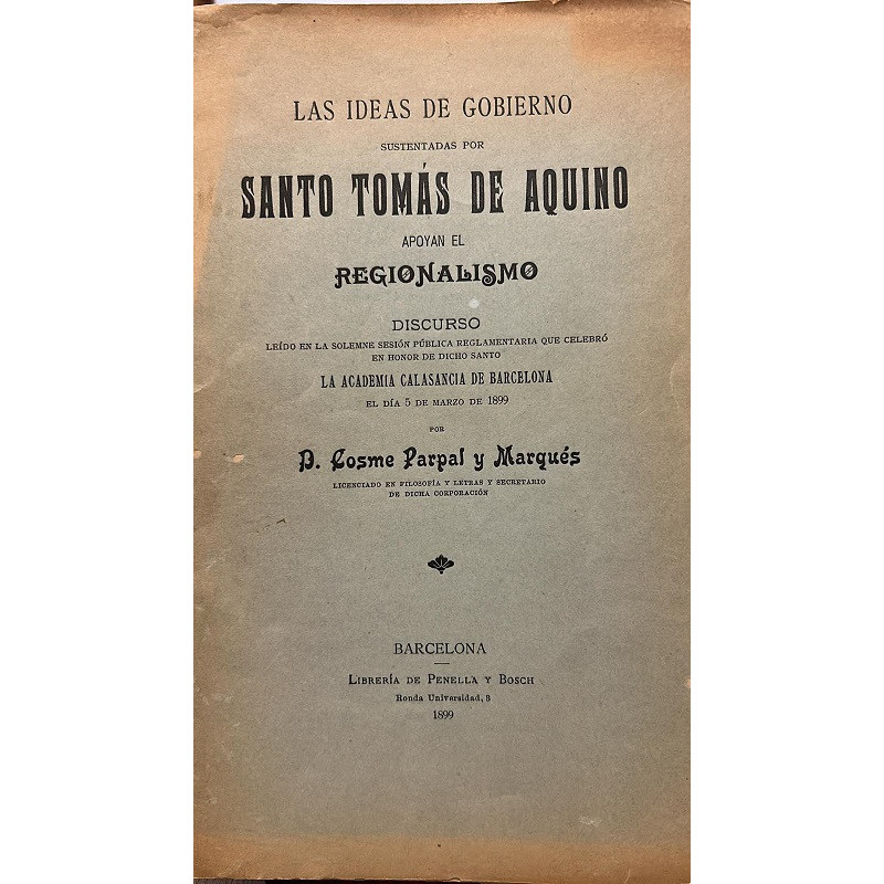 Las ideas de gobierno sustentadas por Santo Tomás de Aquino apoyan el regionalismo. Discurso leído en la solemne sesión pública