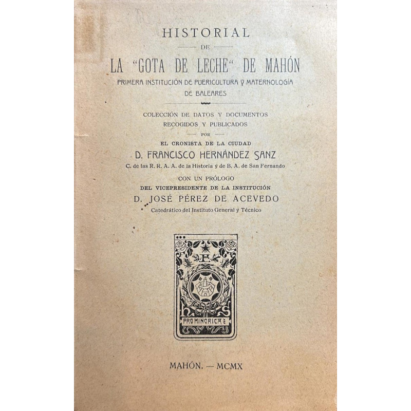 Historial de la Gota de leche de Mahón. Primera institución de puericultura y maternología de Baleares. Colección de datos y doc