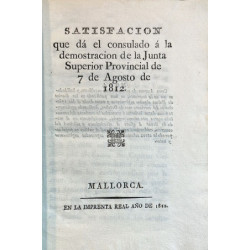 SATISFACIÓN que da el consulado a la demostración de la Junta Superior Provincial de 7 de Agosto de 1812.