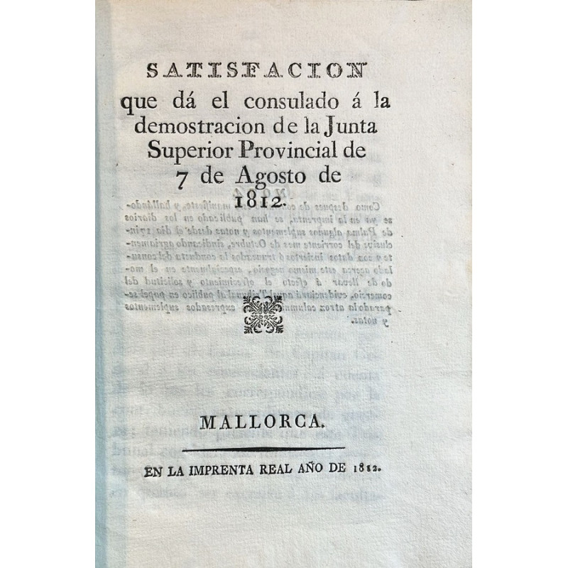 SATISFACIÓN que da el consulado a la demostración de la Junta Superior Provincial de 7 de Agosto de 1812.