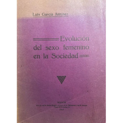 Evolución del sexo femenino en la Sociedad. Conferencias leídas de el Ateneo Científico, Literario y Artístico de Mahón los días