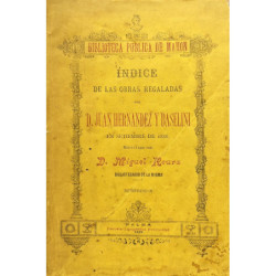 Índice de las obras regaladas por Juan Hernández y Baselini en septiembre de 1886. Reimpresión.