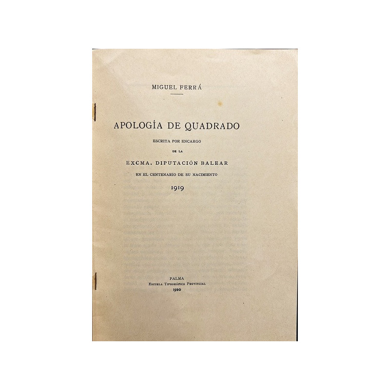 Apología de quadrado, escrita por encargo de la Excma. Diputación Balear en el centenario de su nacimiento 1919.