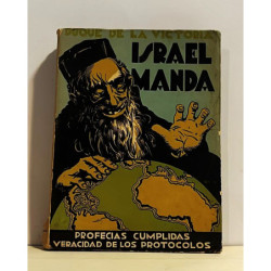 Israel manda. Profecías cumplidas. Veracidad de los Protocolos.