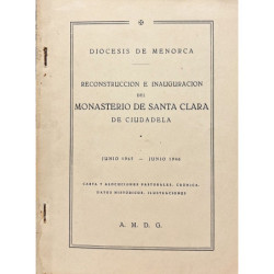 RECONSTRUCCIÓN e inauguración del Monasterio de Santa Clara de Ciudadela. Junio 1945 – junio 1946. Carta y alocuciones pastorale