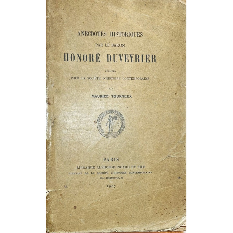 Anecdotes historiques par le Baron Honoré Duveyrier. Publiées pour la Société d'Histoire Contemporraine par Maurice Tourneux.