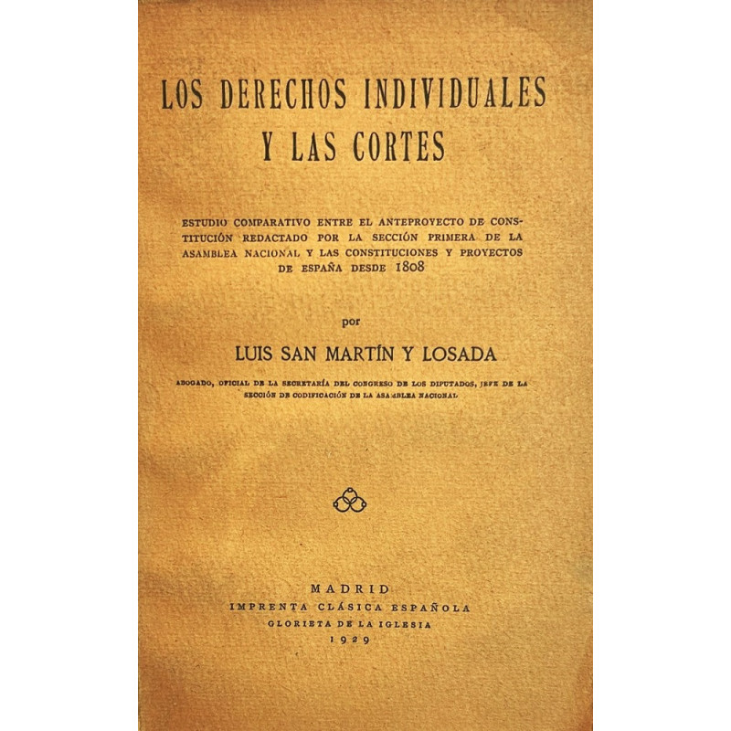 Los derechos individuales y las Cortes. Estudio comparativo entre el anteproyecto de constitución redactado por la sección prime